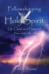 Fellowshipping with Holy Spirit : Up Close and Personal (Book 1) -  S. Lee Winnan