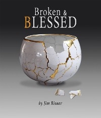 Broken & Blessed - James D Risner