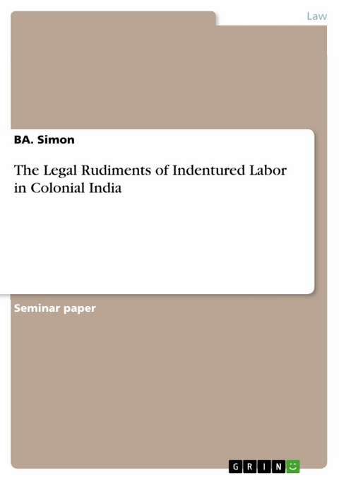 The Legal Rudiments of Indentured Labor in Colonial India -  BA. Simon