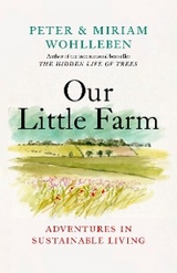 Our Little Farm -  Miriam Wohlleben,  Peter Wohlleben