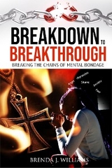 Breakdown to Breakthrough -  Brenda J Williams