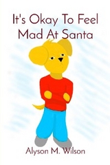 It's Okay To Feel Mad At Santa - Alyson M Wilson