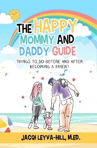 Happy Mommy and Daddy Guide -  Jacqi Leyva-Hill