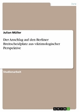 Der Anschlag auf den Berliner Breitscheidplatz aus viktimologischer Perspektive - Julian Müller