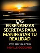 Las Enseñanzas Secretas para Manifestar tu Realidad (Traducido) - Neville Goddard