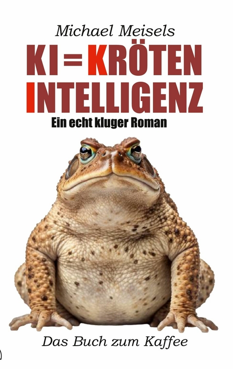 KI = Kröten-Intelligenz - Michael Meisels