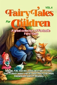 Fairy Tales for Children A great collection of fantastic fairy tales. (Vol. 4) - Wonderful Stories