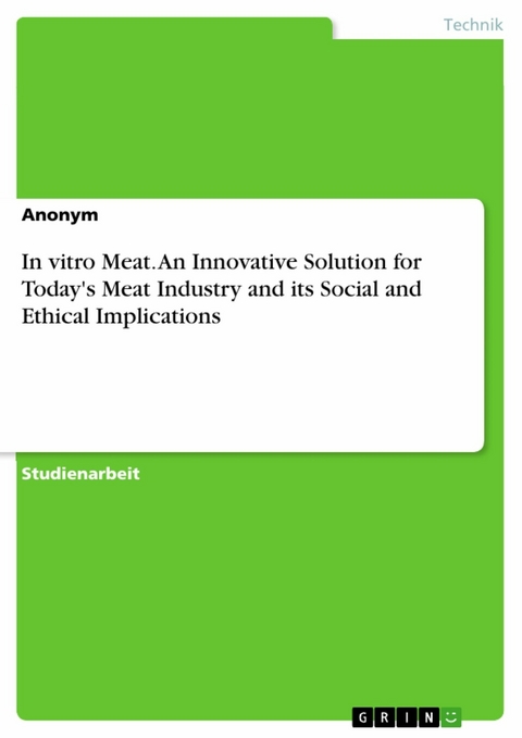 In vitro Meat. An Innovative Solution for Today's Meat Industry and its Social and Ethical Implications