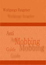 Anti Mobbing Guide - Wolfgangs Ratgeber