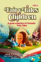 Fairy Tales for Children A great collection of fantastic fairy tales. (Vol. 6) - Wonderful Stories