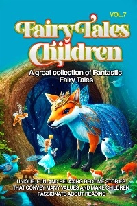 Fairy Tales for Children A great collection of fantastic fairy tales. (Vol. 7) - Wonderful Stories