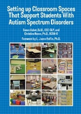 Setting Up Classroom Spaces That Support Students With Autism - Susan Kabot, Christine E. Reeve