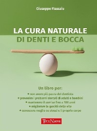 La cura naturale di denti e bocca - Giuseppe Massaiu