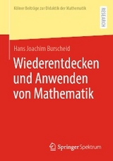 Wiederentdecken und Anwenden von Mathematik - Hans Joachim Burscheid