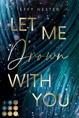 Let Me Drown With You (Let Me-Dilogie 1) -  Effy Hester