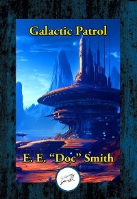 Galactic Patrol -  E. E. &  quote;  Doc&  quote;  Smith