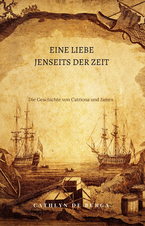 Eine Liebe jenseits der Zeit: Die Geschichte von Catriona und James -  Cathlyn de Burga