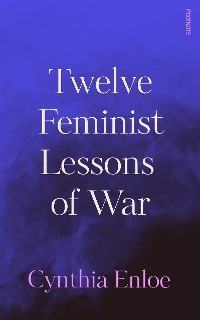 Twelve Feminist Lessons of War - Cynthia Enloe