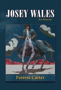 Josey Wales -  Forrest Carter