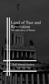 Land of Tsar and Revolution - Ahmed Amjad, Khalid Hossain Siyam, Mohammad Jihad Hasan