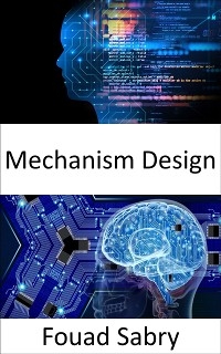 Mechanism Design - Fouad Sabry