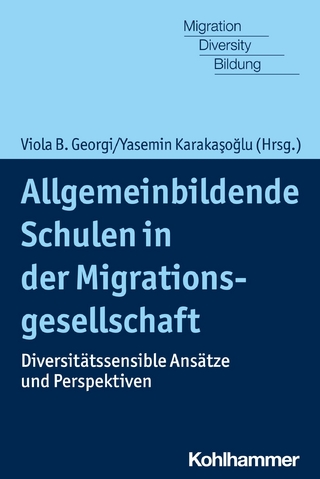 Allgemeinbildende Schulen in der Migrationsgesellschaft - Viola B. Georgi; Yasemin Karakasoglu