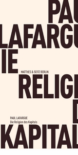 Die Religion des Kapitals - Paul Lafargue