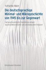 Die deutschsprachige Minimal- und Mikrogeschichte von 1945 bis zur Gegenwart - Katharina Maier