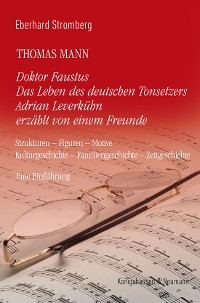 Thomas Mann. Doktor Faustus Das Leben des deutschen Tonsetzers Adrian Leverkühn erzählt von einem Freunde - Eberhard Stromberg