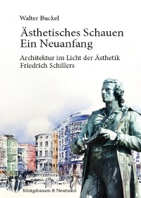 Ästhetisches Schauen. Ein Neuanfang - Walter Buckel