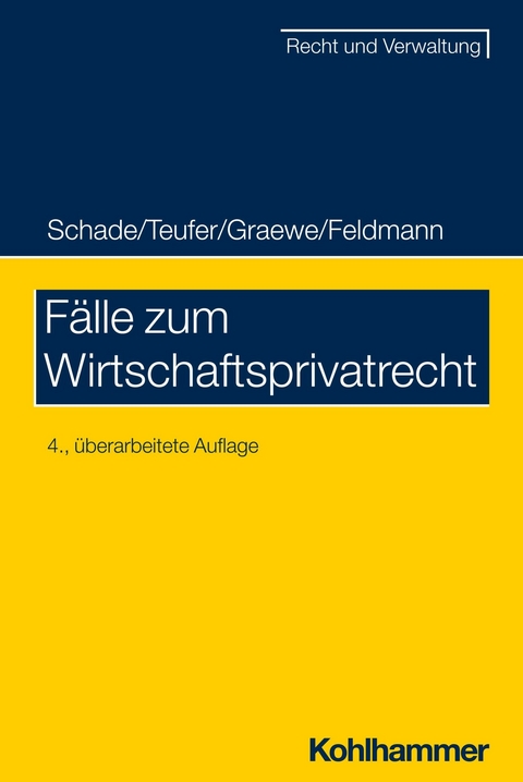 Fälle zum Wirtschaftsprivatrecht -  Georg Friedrich Schade,  Andreas Teufer,  Daniel Graewe,  Eva Feldmann