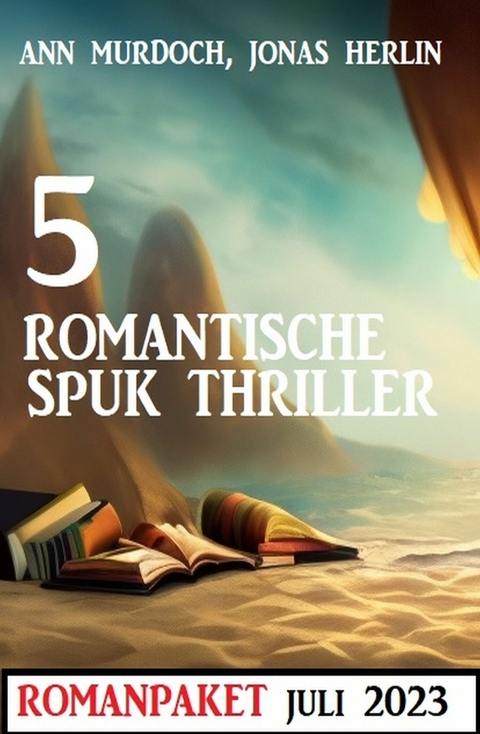 5 Romantische Spuk Thriller Juli 2023 -  Jonas Herlin,  Ann Murdoch