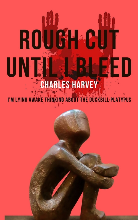 Rough Cut Until I Bleed -  Charles Harvey