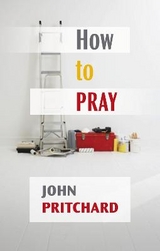 How to Pray - Pritchard, John