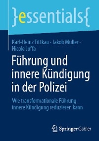Führung und innere Kündigung in der Polizei - Karl-Heinz Fittkau, Jakob Müller, Nicole Juffa