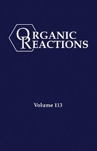 Organic Reactions, Volume 113 - 