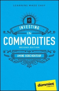 Investing in Commodities For Dummies -  Amine Bouchentouf