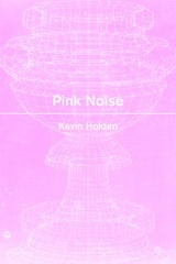 Pink Noise -  Kevin Holden