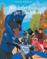 Blue Bullet Races the Dirt Bike Riders - Kiaya Martin