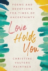 Love Holds You - Christine Valters Paintner