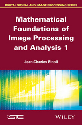 Mathematical Foundations of Image Processing and Analysis, Volume 1 -  Jean-Charles Pinoli