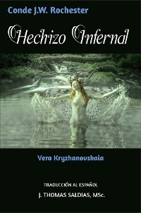 Hechizo Infernal -  Vera Kryzhanovskaia,  Por el Espiritu Conde J.W. Rochester