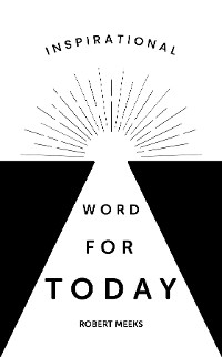 Inspirational Word for Today -  Robert Meeks