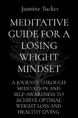 MEDITATIVE GUIDE FOR A LOSING WEIGHT MINDSET -  Jasmine Tucker