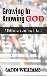 Growing In Knowing God - Saddi Williams