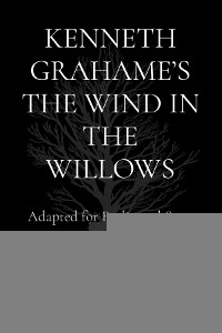 KENNETH GRAHAME'S THE WIND IN THE WILLOWS