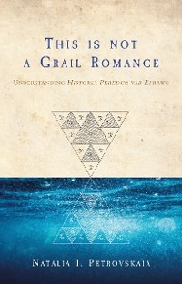 This is Not a Grail Romance - Natalia I. Petrovskaia