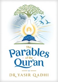 Parables of the Qur'an -  Yasir Qadhi