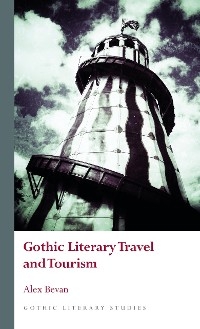 Gothic Literary Travel and Tourism -  Alex Bevan