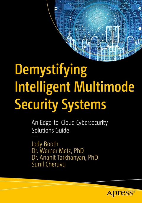 Demystifying Intelligent Multimode Security Systems -  Jody Booth,  Sunil Cheruvu,  Werner Metz,  Anahit Tarkhanyan